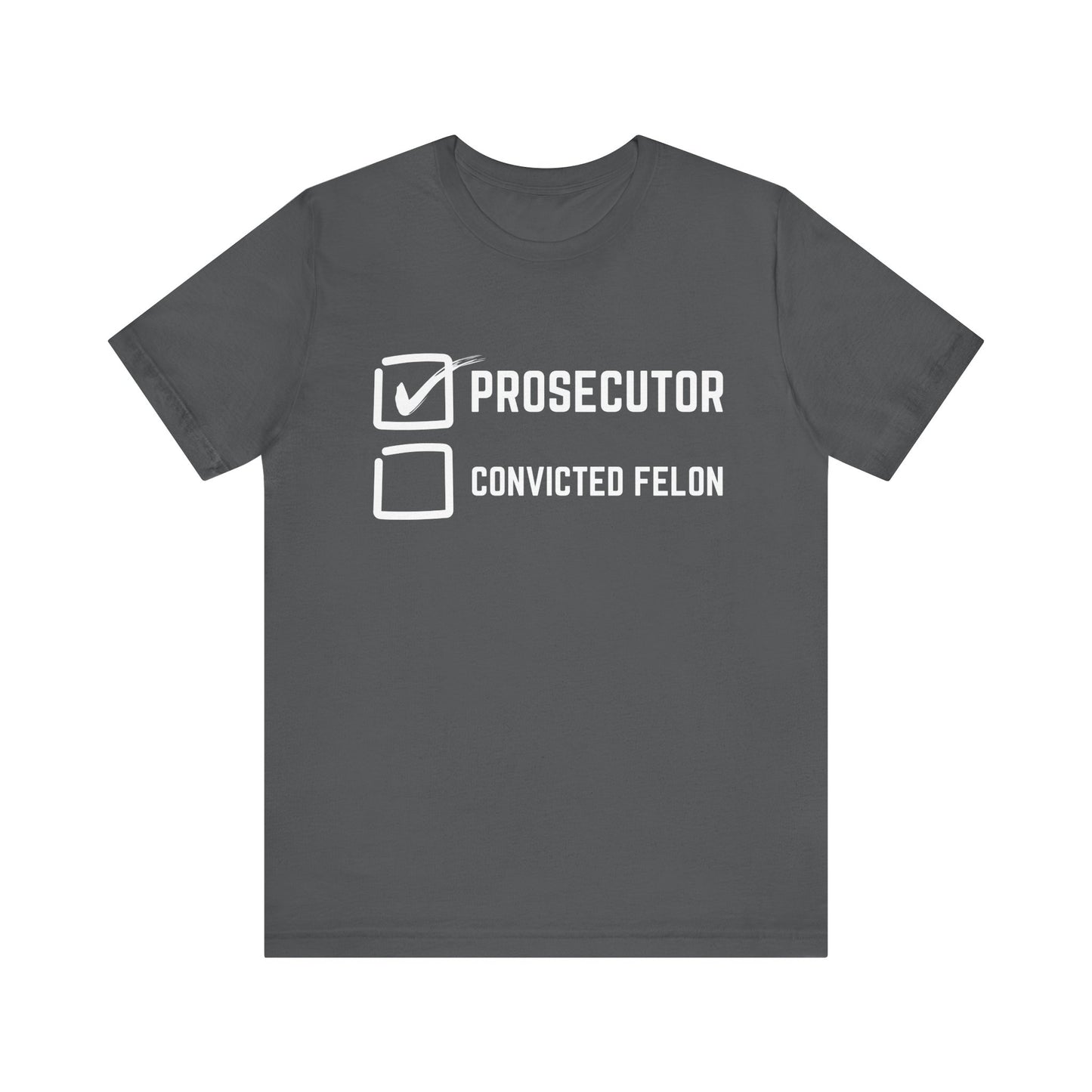 Prosecutor or Felon? Jersey Short Sleeve Tee