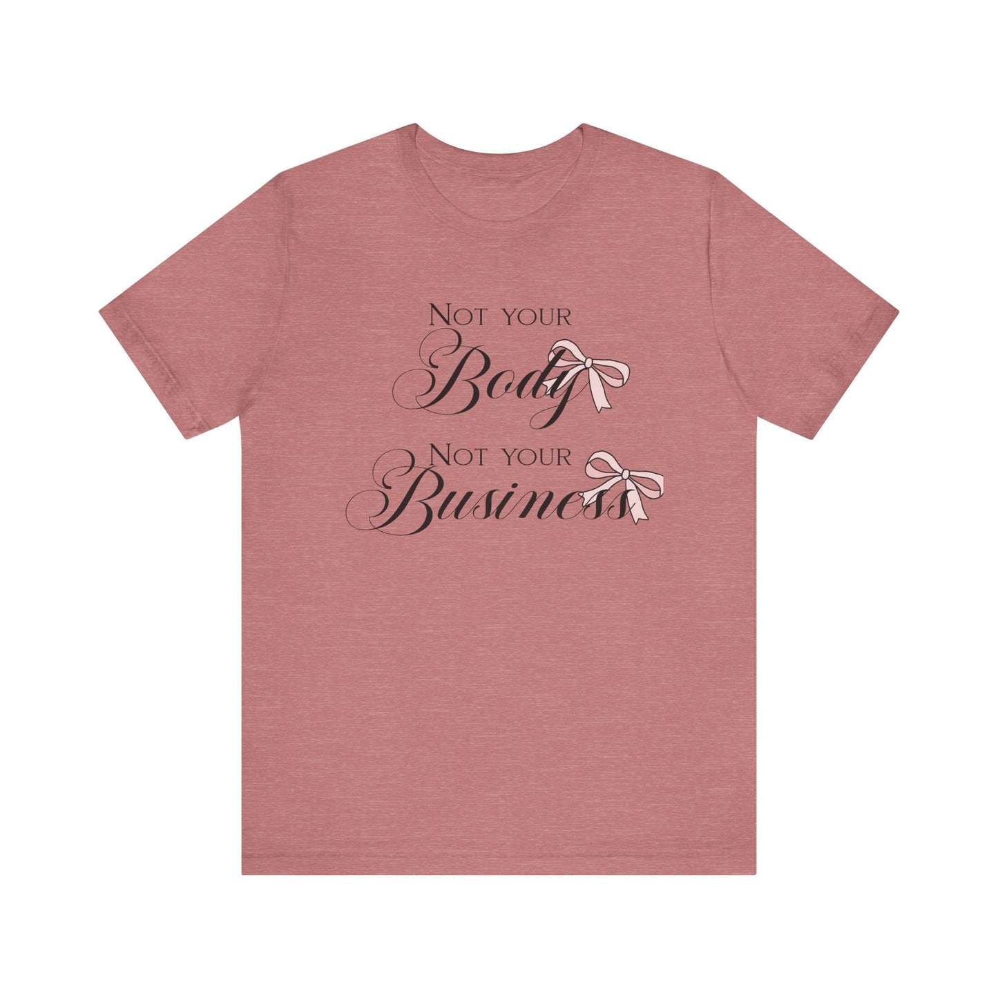 Not Your Body Not Your Business Jersey Short Sleeve Tee