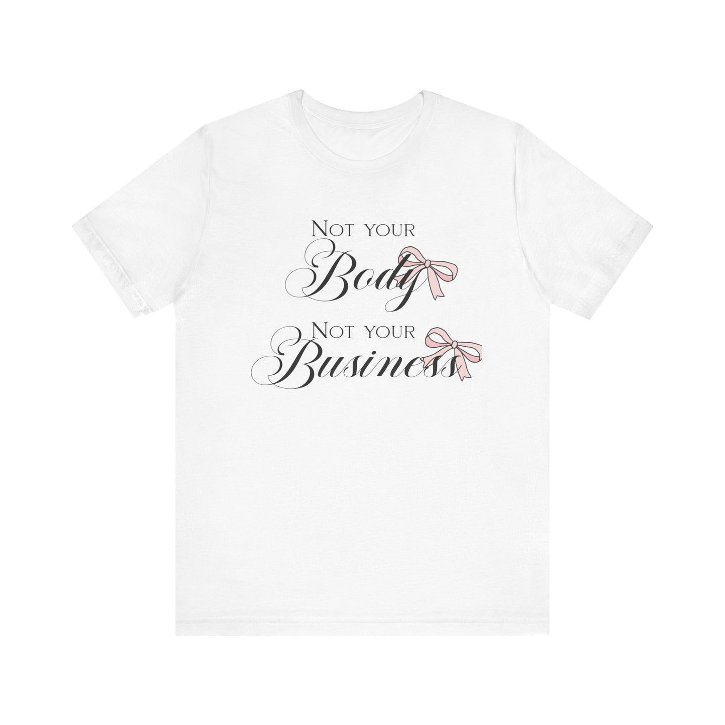 Not Your Body Not Your Business Jersey Short Sleeve Tee