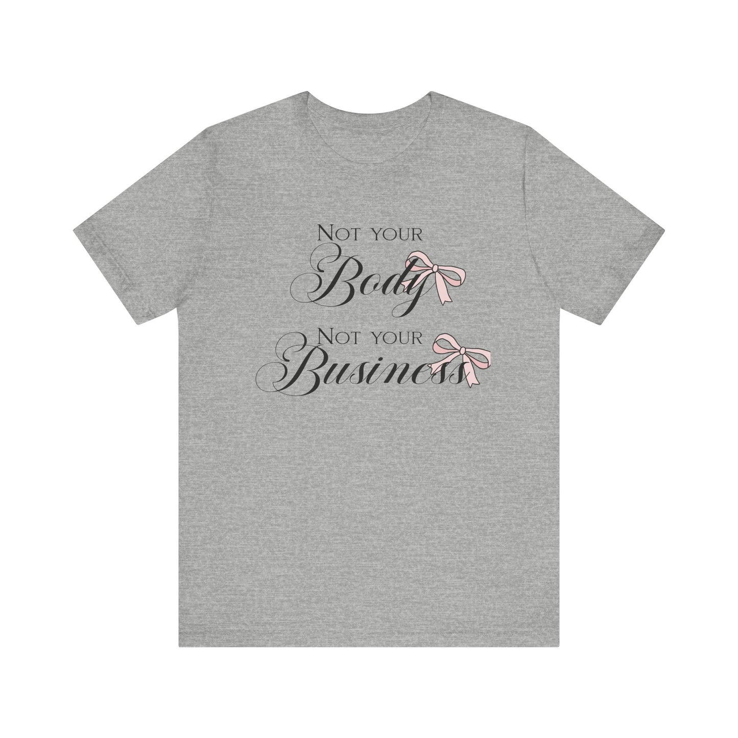 Not Your Body Not Your Business Jersey Short Sleeve Tee