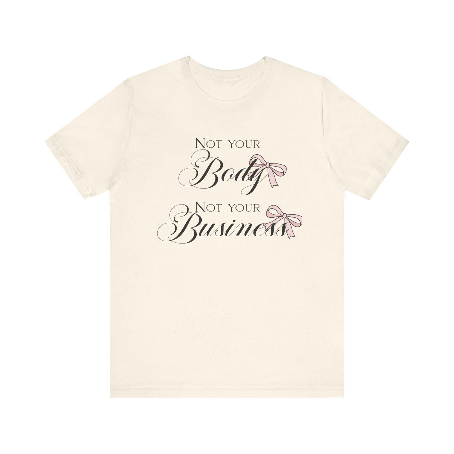 Not Your Body Not Your Business Jersey Short Sleeve Tee