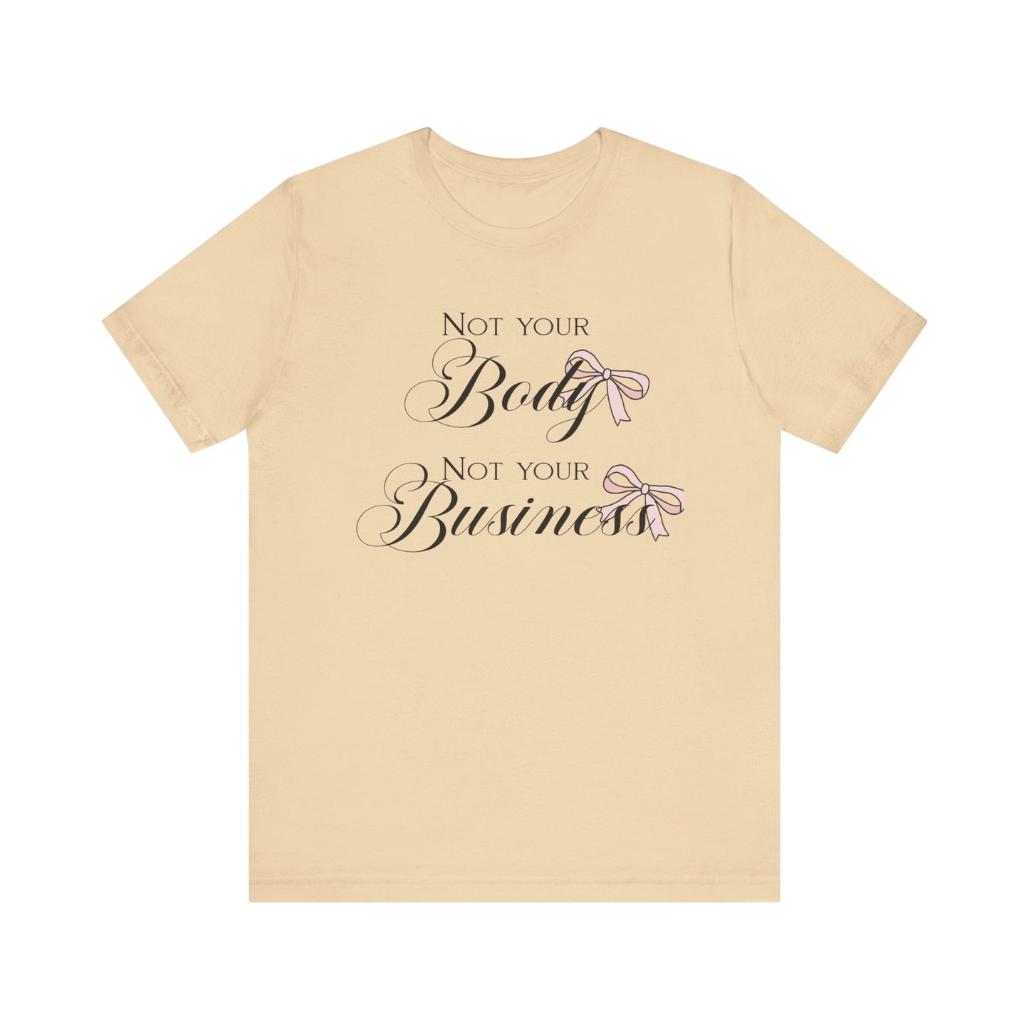 Not Your Body Not Your Business Jersey Short Sleeve Tee