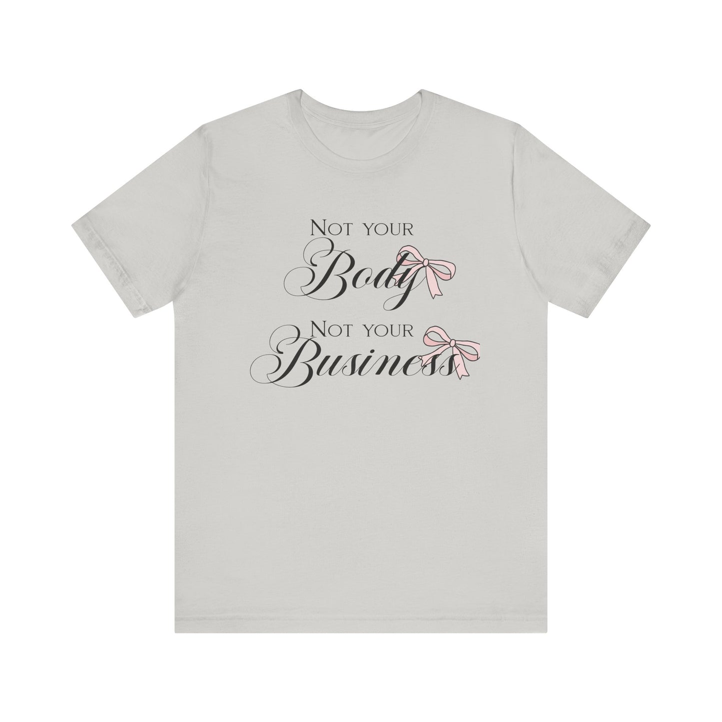 Not Your Body Not Your Business Jersey Short Sleeve Tee